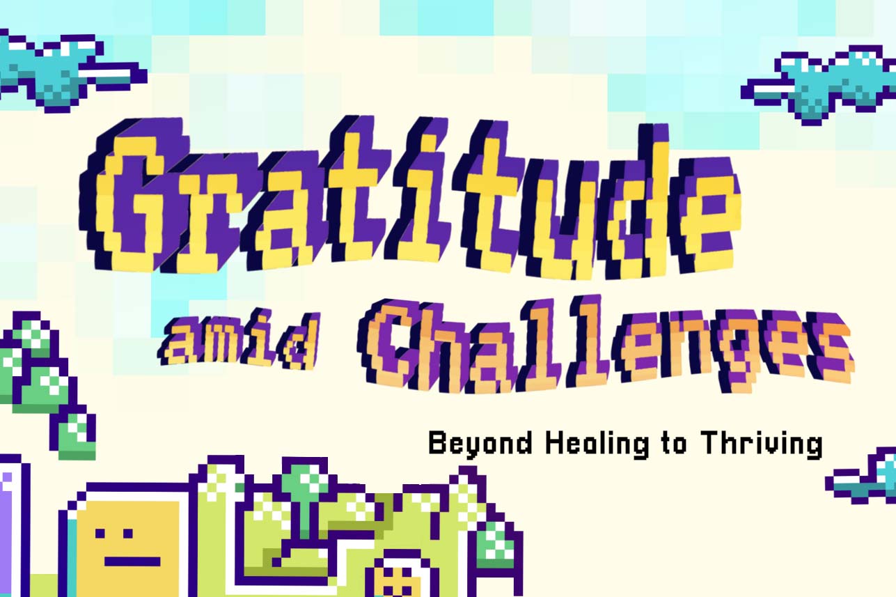 Gratitude amid Challenges-Beyond Healing to Thriving